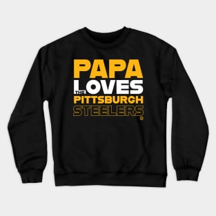 Papa Loves the Pittsburgh Steelers Crewneck Sweatshirt